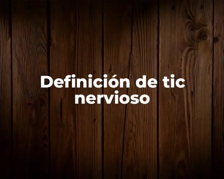 Definición de tic nervioso