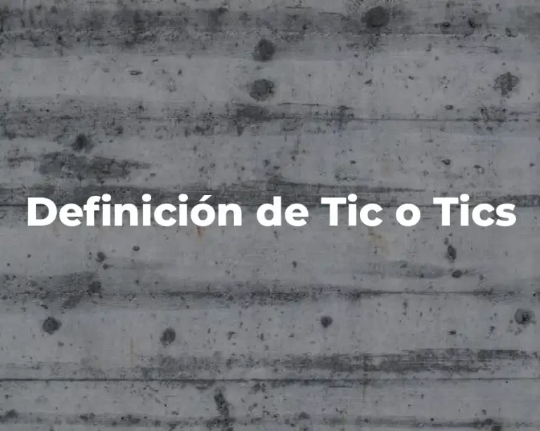 Definición de Tic o Tics