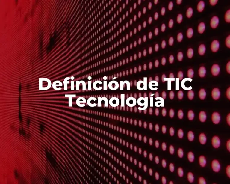 Definición de TIC Tecnología