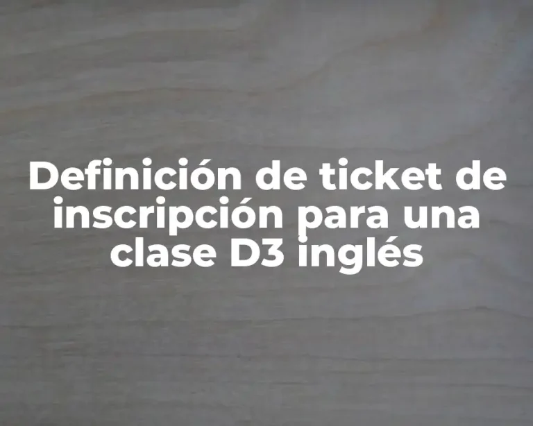 Definición de ticket de inscripción para una clase D3 inglés