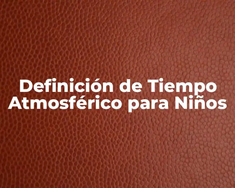 Definición de Tiempo Atmosférico para Niños