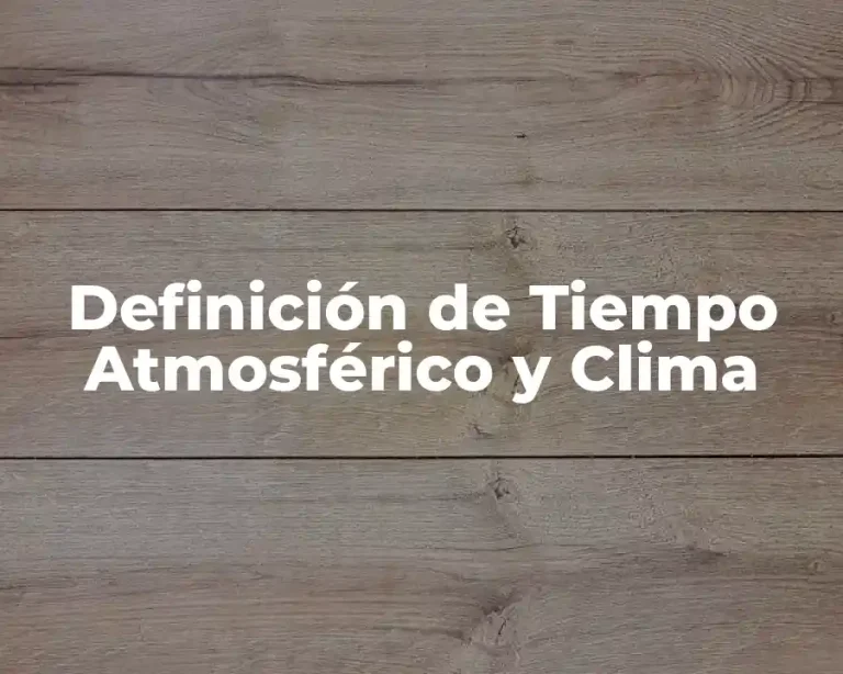 Definición de Tiempo Atmosférico y Clima