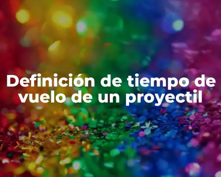 Definición de tiempo de vuelo de un proyectil