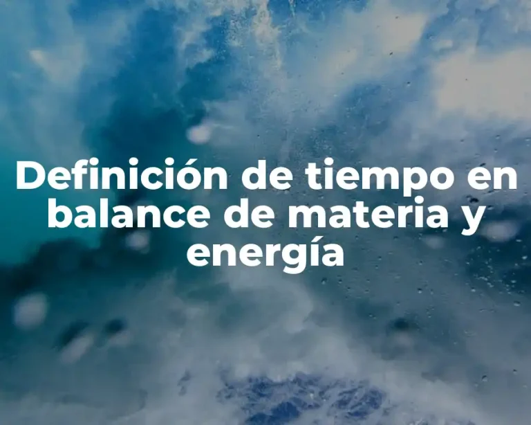 Definición de tiempo en balance de materia y energía