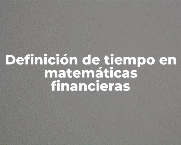 Definición de tiempo en matemáticas financieras