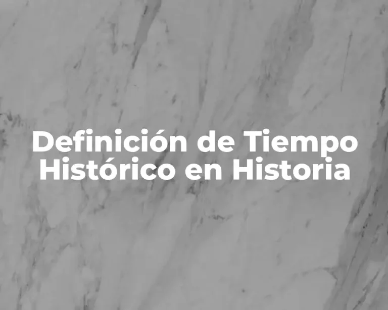 Definición de Tiempo Histórico en Historia