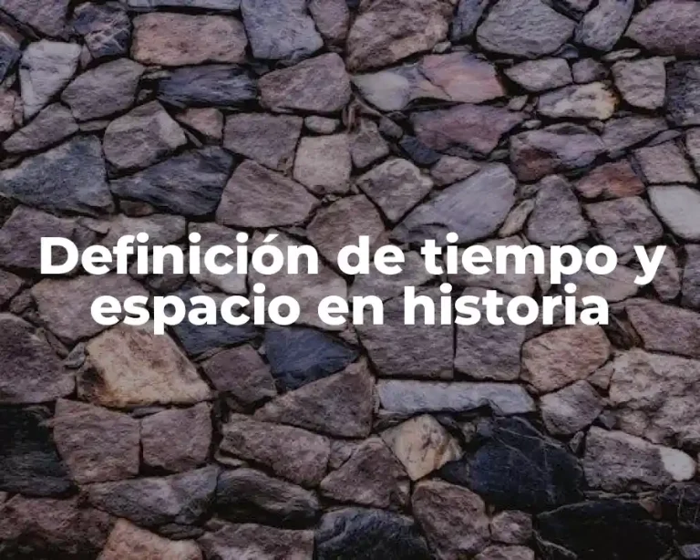 Definición de tiempo y espacio en historia