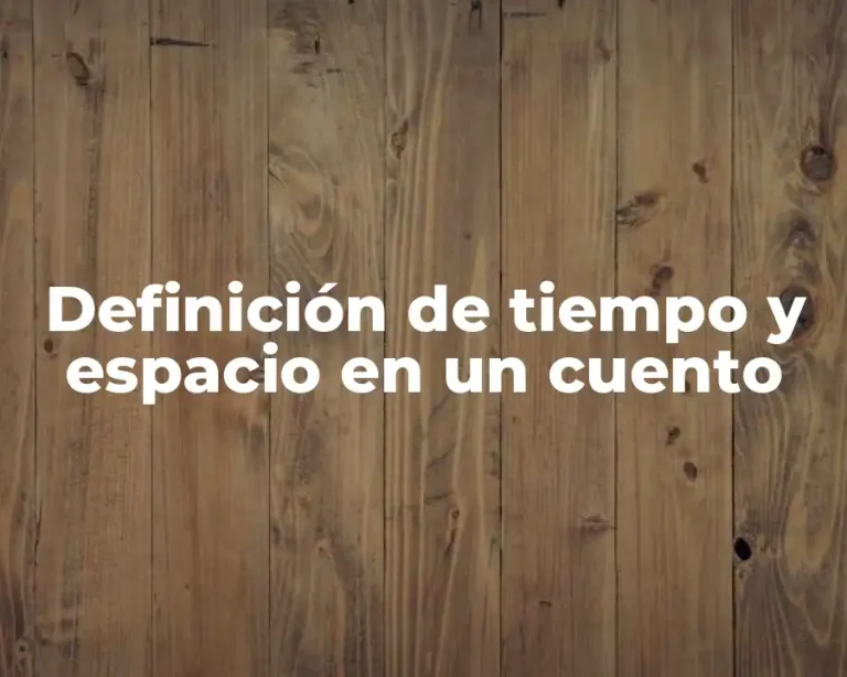 Definición de tiempo y espacio en un cuento