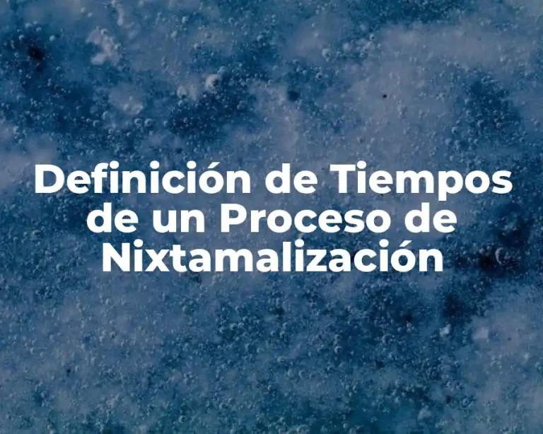 Definición de Tiempos de un Proceso de Nixtamalización