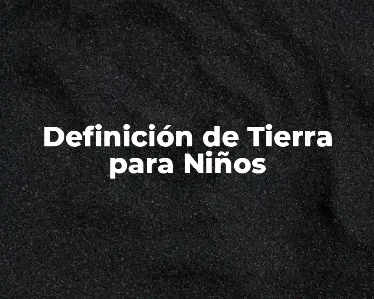 Definición de Tierra para Niños
