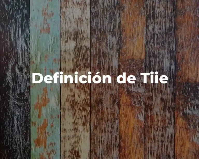 Definición de Tiie