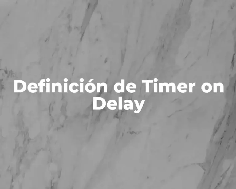 Definición de Timer on Delay