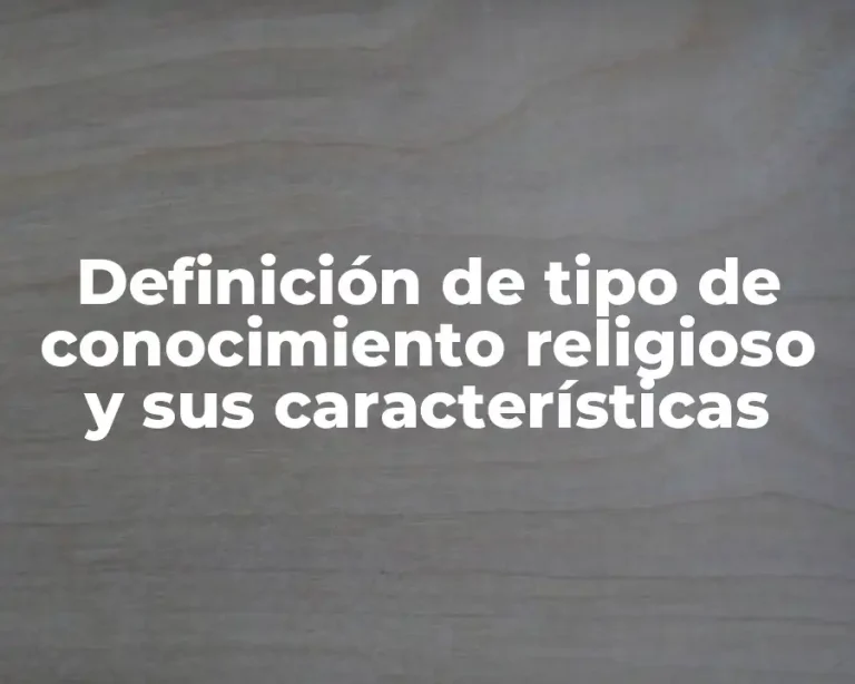 Definición de tipo de conocimiento religioso y sus características
