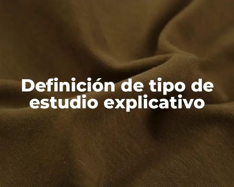 Definición de tipo de estudio explicativo