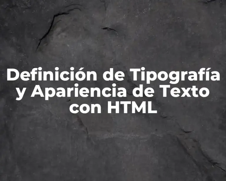 Definición de Tipografía y Apariencia de Texto con HTML
