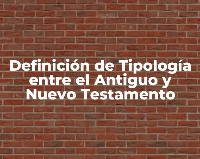 Definición de Tipología entre el Antiguo y Nuevo Testamento