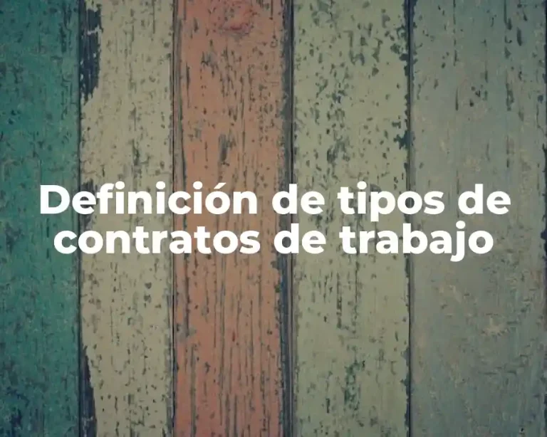 Definición de tipos de contratos de trabajo