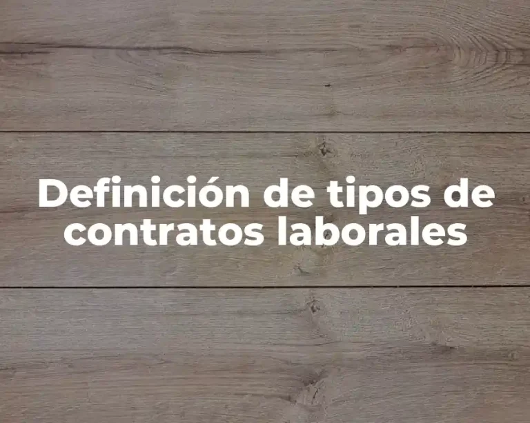 Definición de tipos de contratos laborales