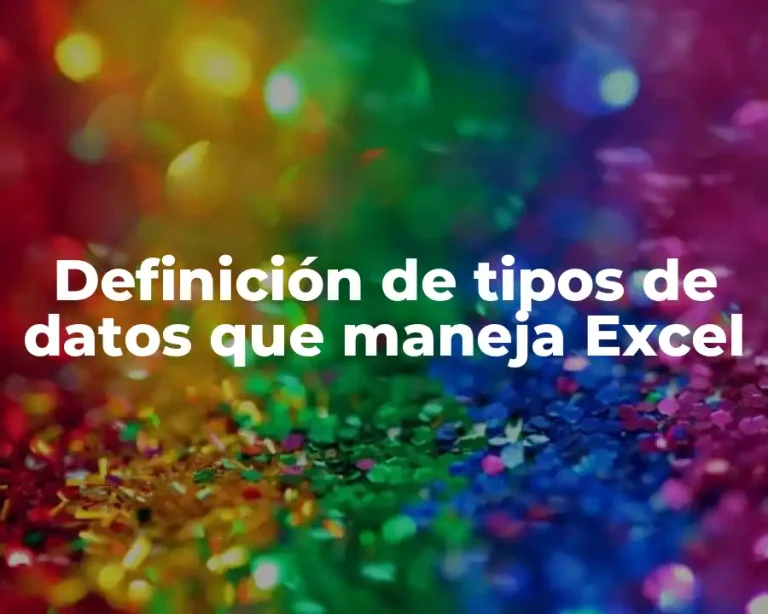 Definición de tipos de datos que maneja Excel