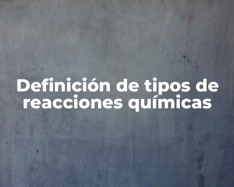 Definición de tipos de reacciones químicas