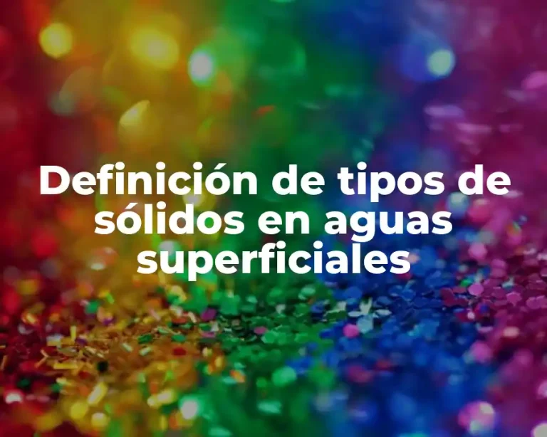 Definición de tipos de sólidos en aguas superficiales