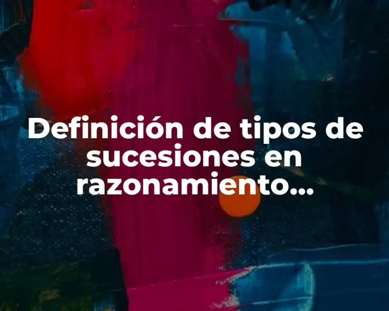 Definición de tipos de sucesiones en razonamiento matemático