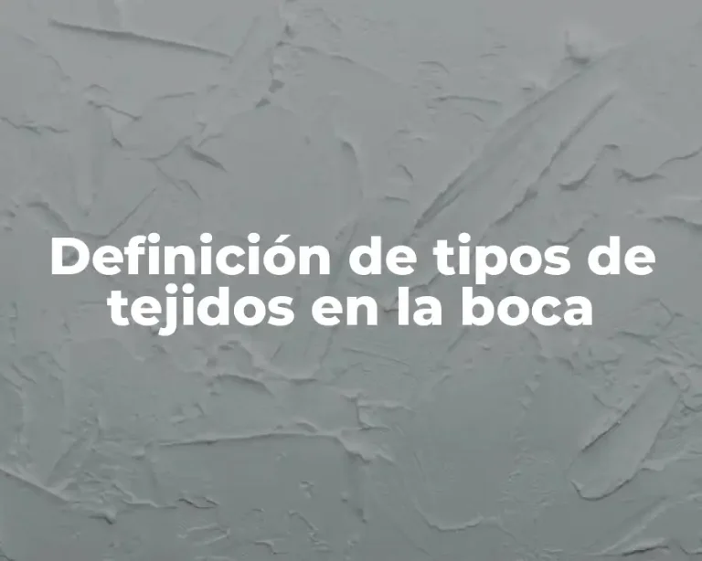 Definición de tipos de tejidos en la boca