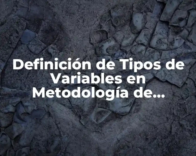 Definición de Tipos de Variables en Metodología de Investigación