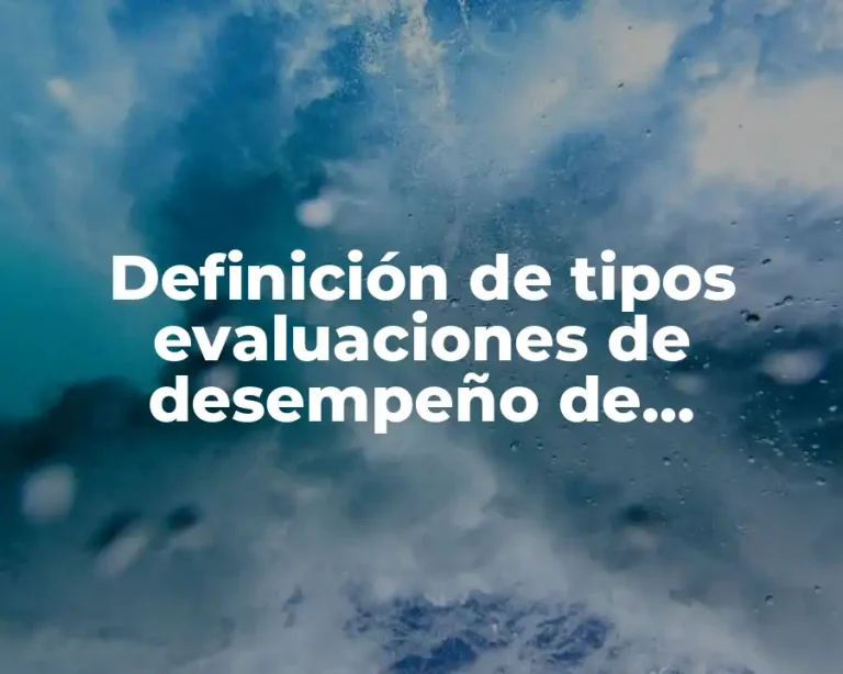 Definición de tipos evaluaciones de desempeño de administración
