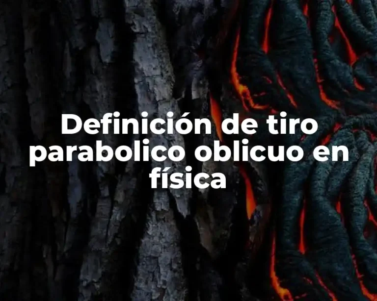 Definición de tiro parabolico oblicuo en física