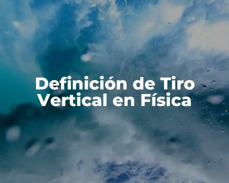 Definición de Tiro Vertical en Física