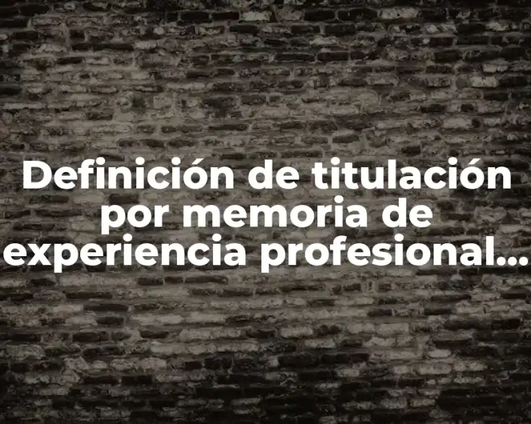 Definición de titulación por memoria de experiencia profesional de contadores