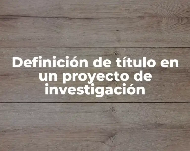 Definición de título en un proyecto de investigación