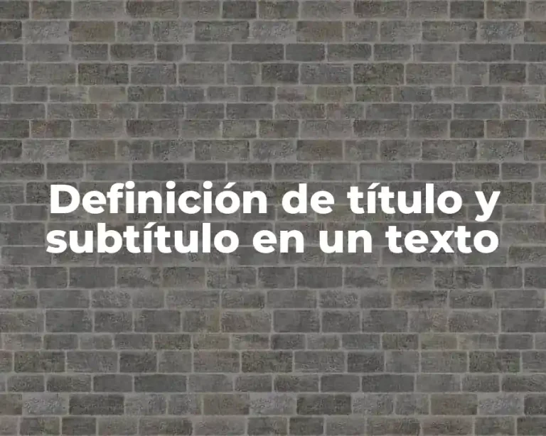Definición de título y subtítulo en un texto