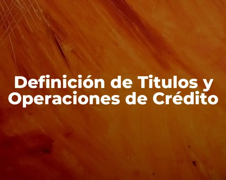 Definición de Titulos y Operaciones de Crédito