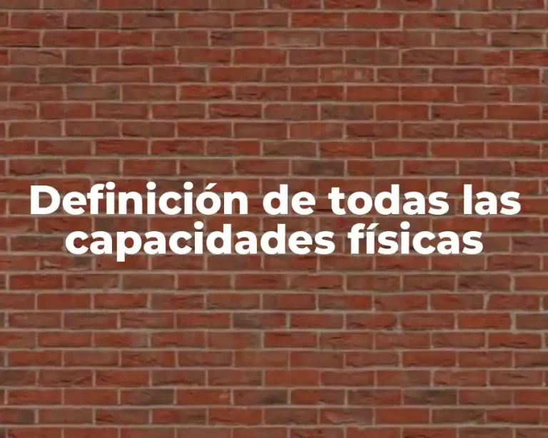 Definición de todas las capacidades físicas