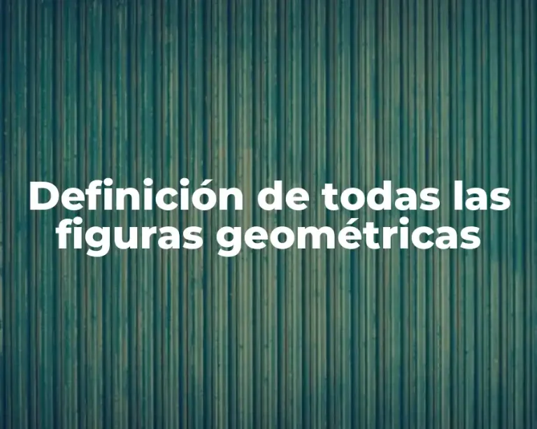 Definición de todas las figuras geométricas