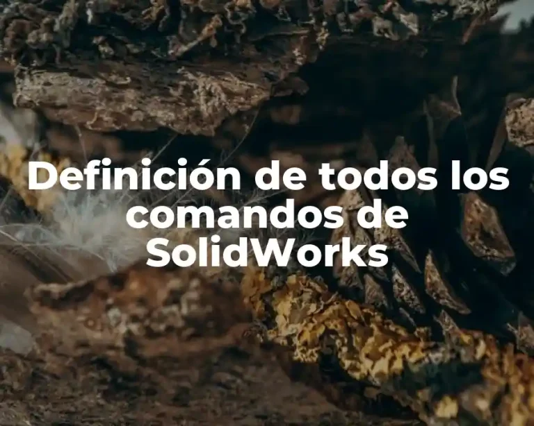 Definición de todos los comandos de SolidWorks