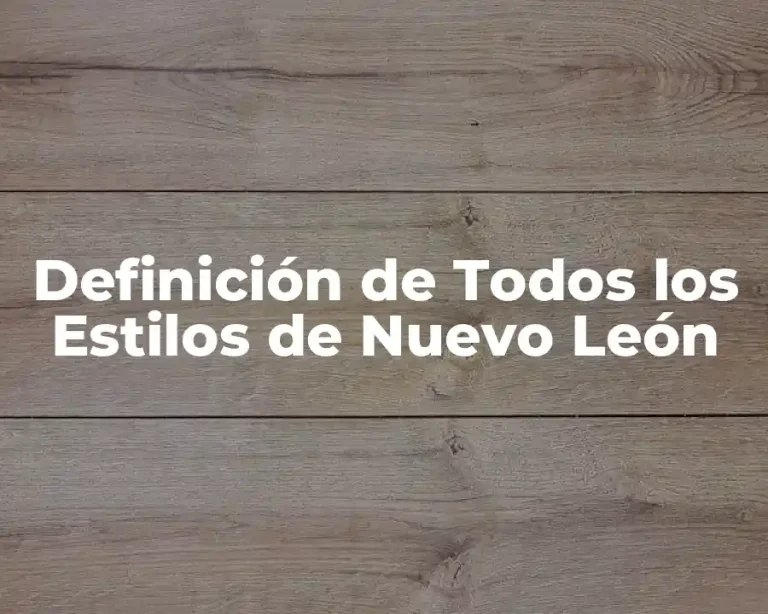 Definición de Todos los Estilos de Nuevo León
