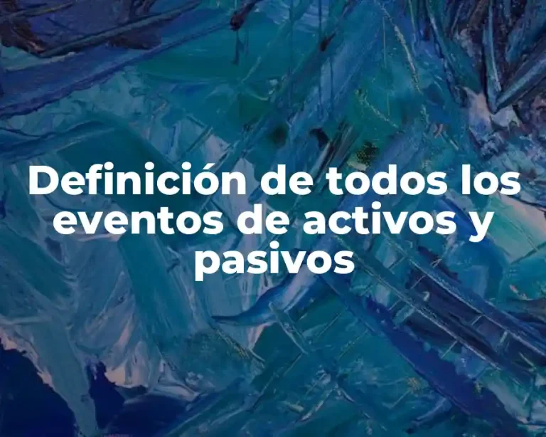 Definición de todos los eventos de activos y pasivos