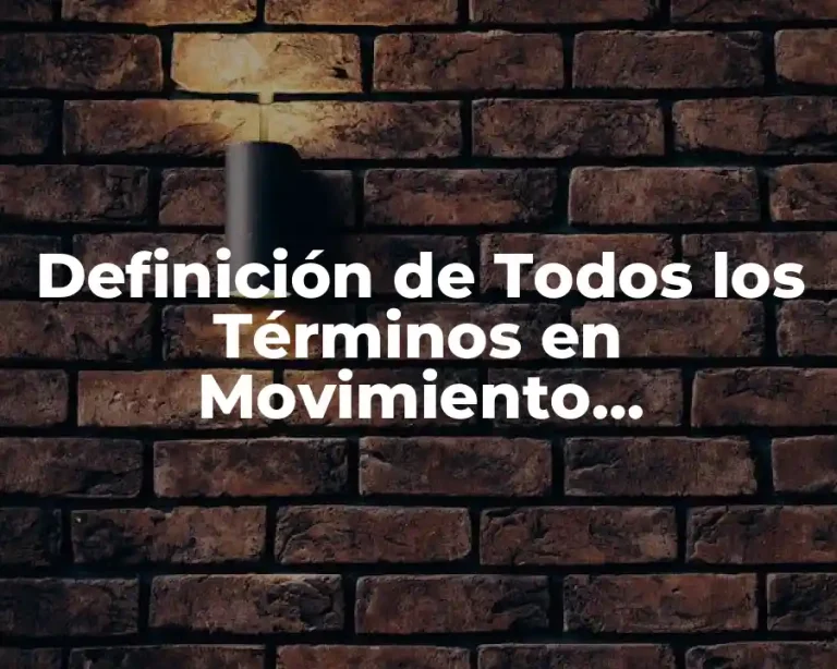 Definición de Todos los Términos en Movimiento Uniformemente Acelerado