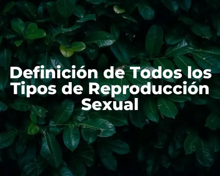 Definición de Todos los Tipos de Reproducción Sexual