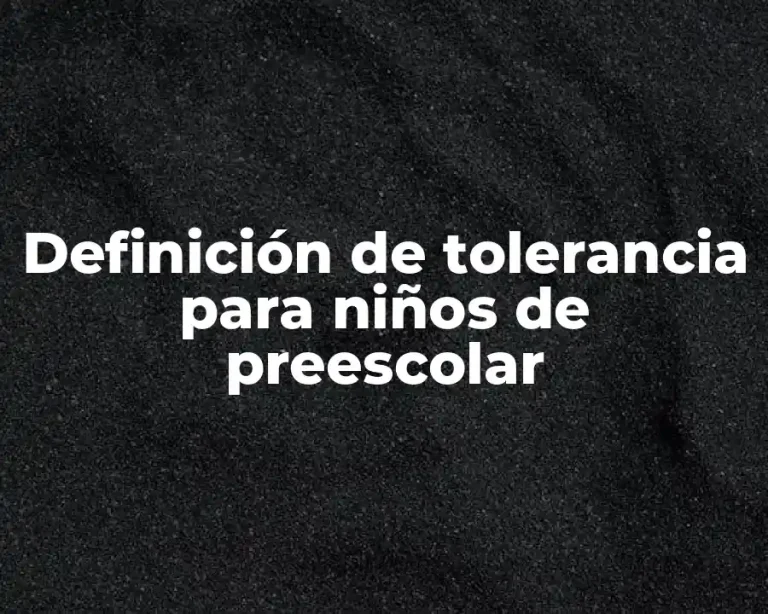 Definición de tolerancia para niños de preescolar