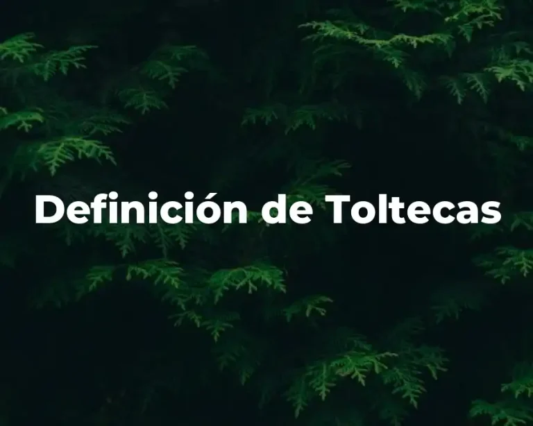 Definición de Toltecas