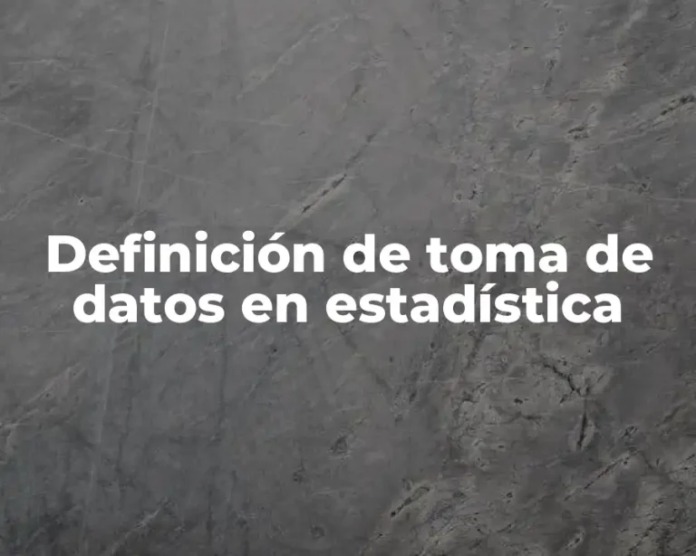Definición de toma de datos en estadística