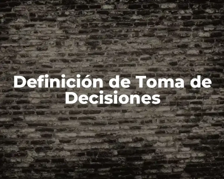 Definición de Toma de Decisiones