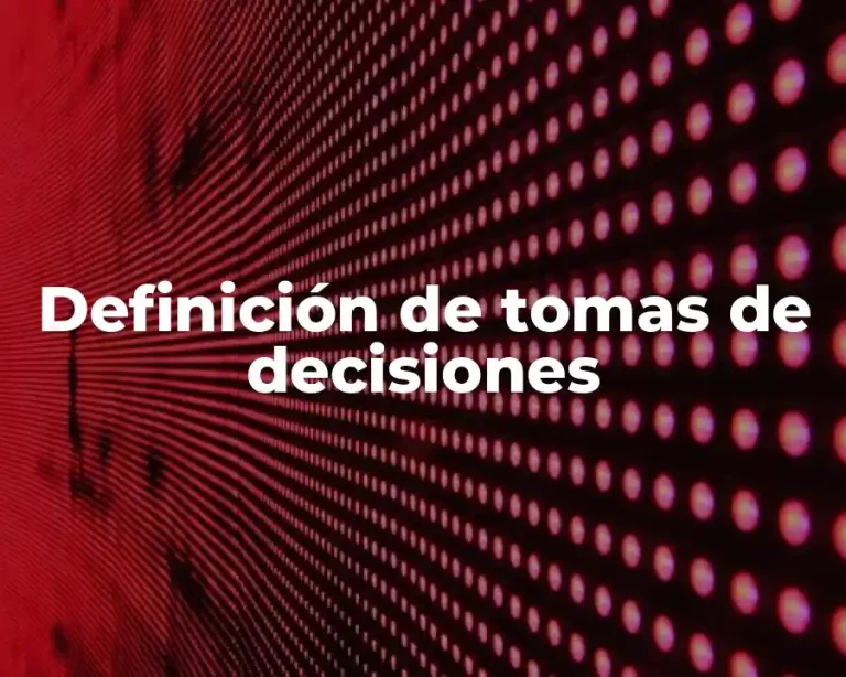 Definición de tomas de decisiones