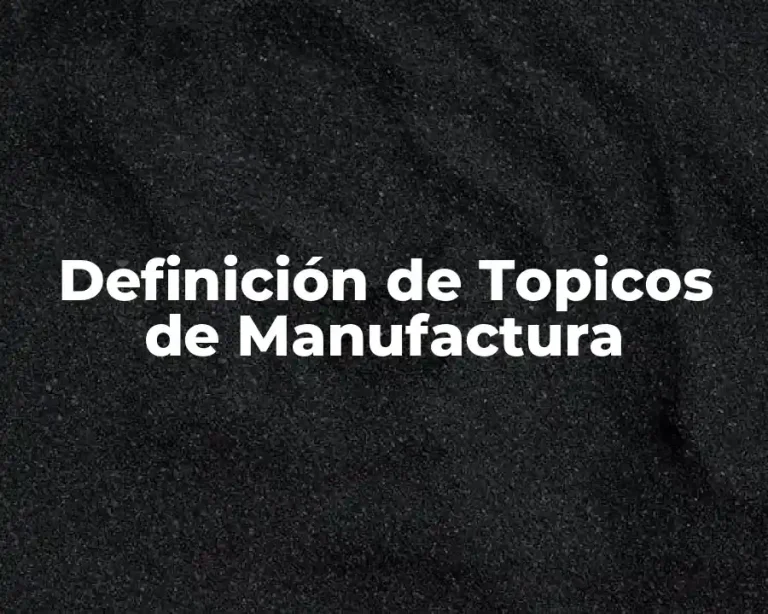 Definición de Topicos de Manufactura