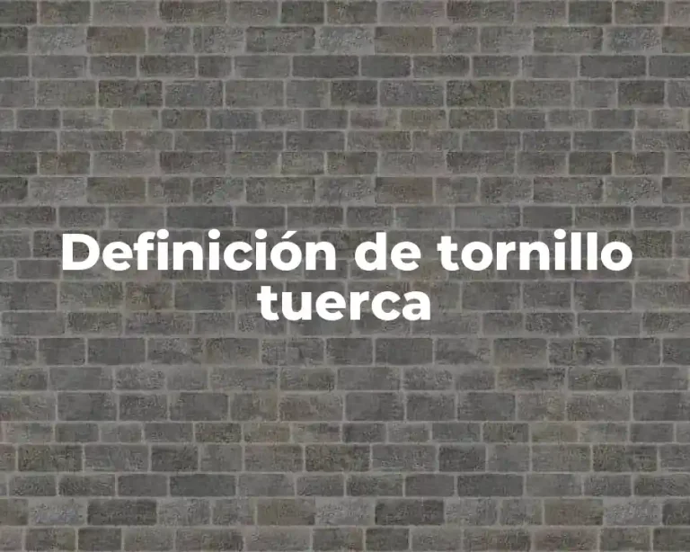 Definición de tornillo tuerca