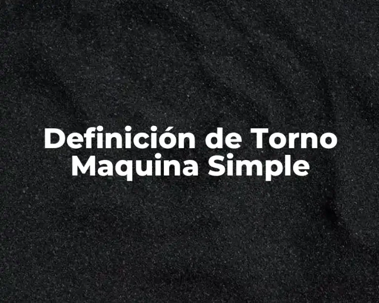 Definición de Torno Maquina Simple